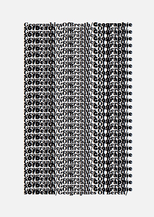 Geographies of Breath -- repeating text in jumbled rows creating patterns  bold letters upper and lower case. Same text and variation of images repeated in each of the 3 vispo panels down the page.
